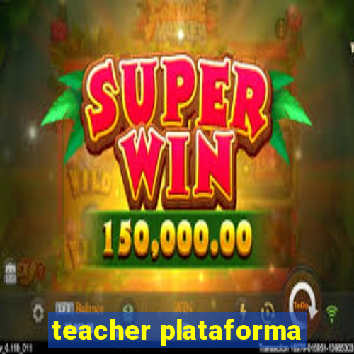 teacher plataforma